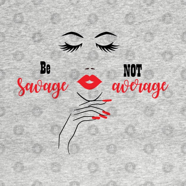 Be Savage Not Average, Black Girl Magic, Black Woman, Black Women by UrbanLifeApparel